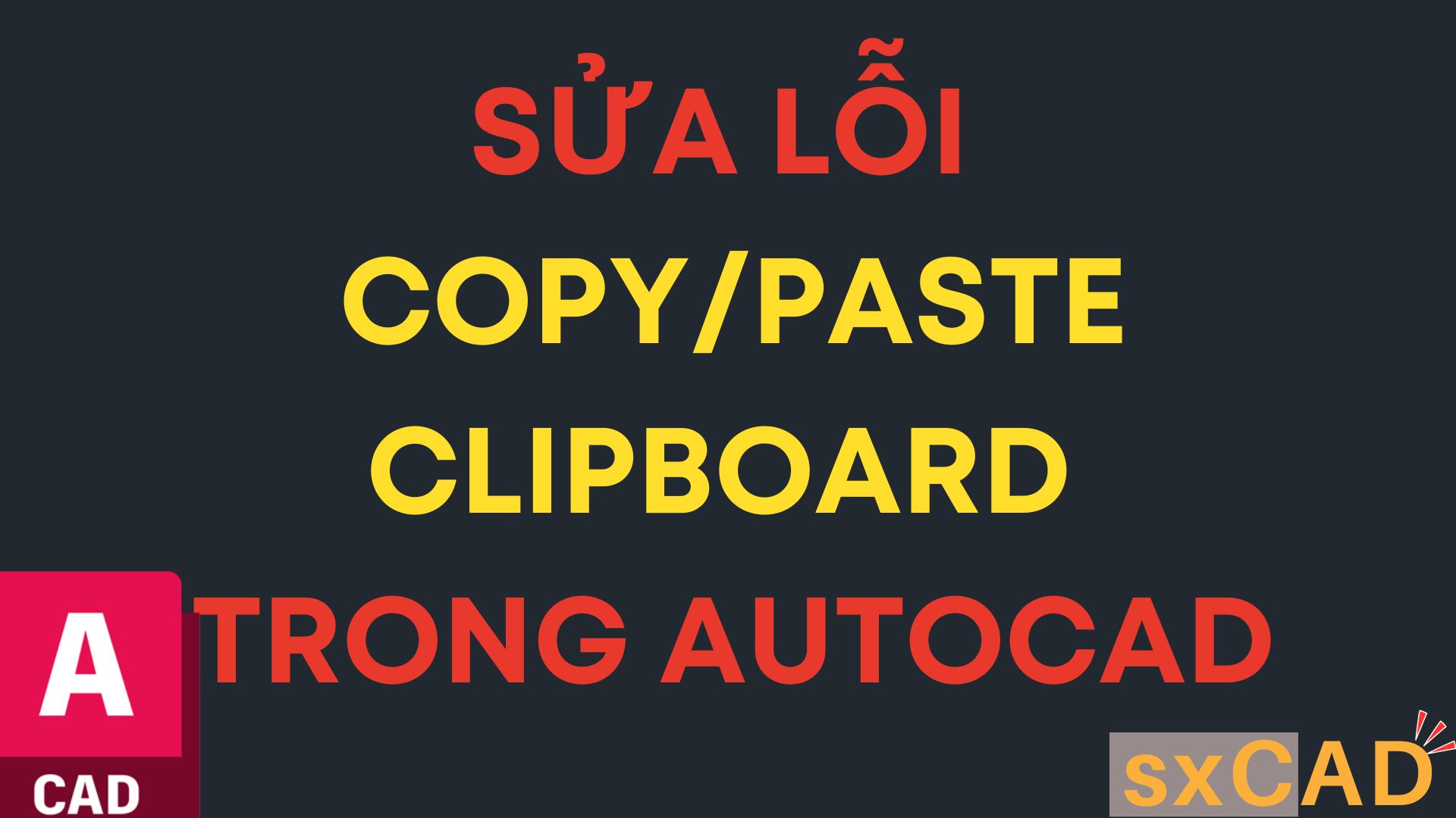 Sửa lỗi copy/paste clipboard trong AutoCAD